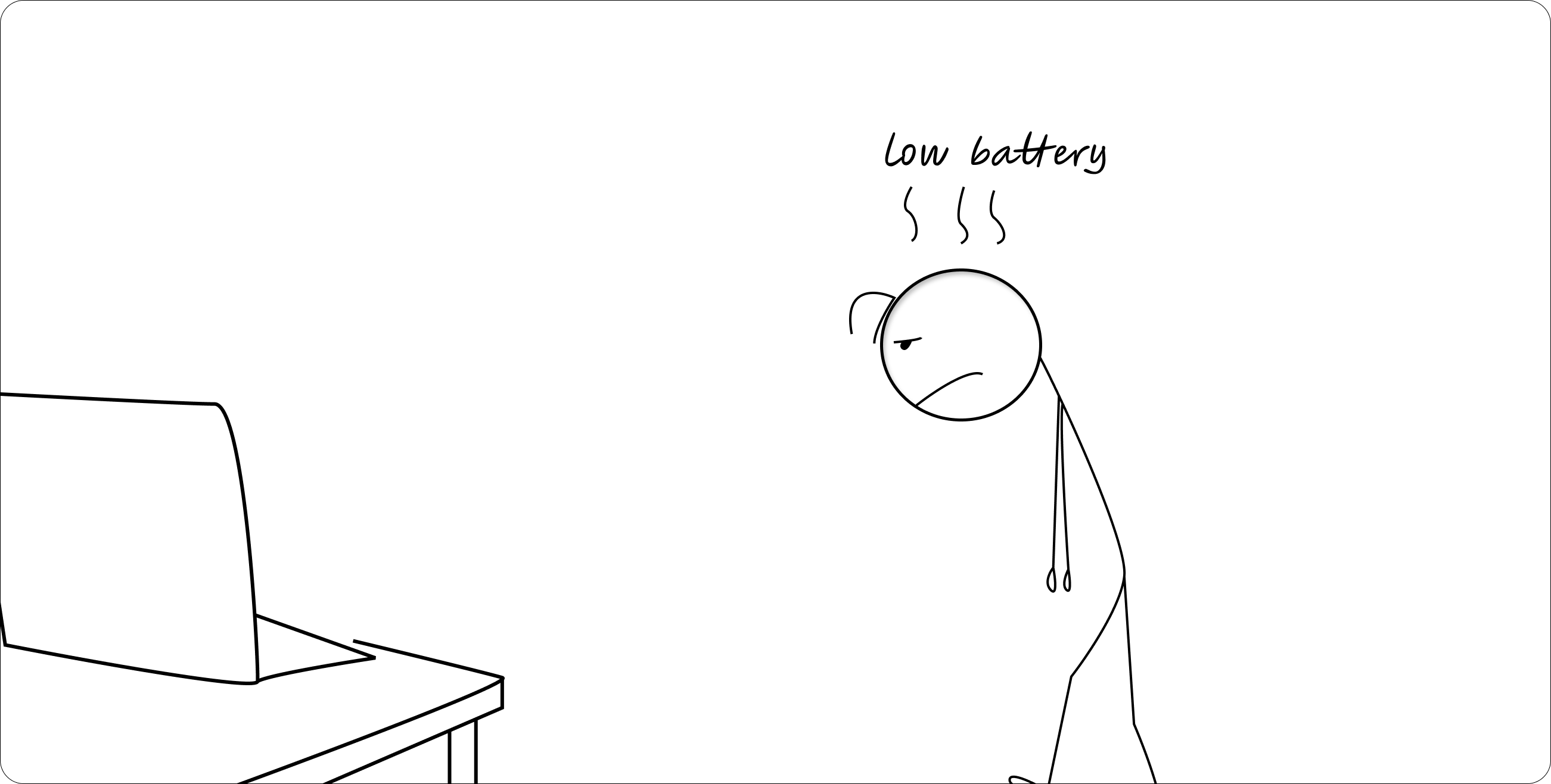 [Stick figure that looks like a phone battery at 1%, red and flashing, trying to code while slumped over a laptop with "LOW BATTERY" warning above their head]