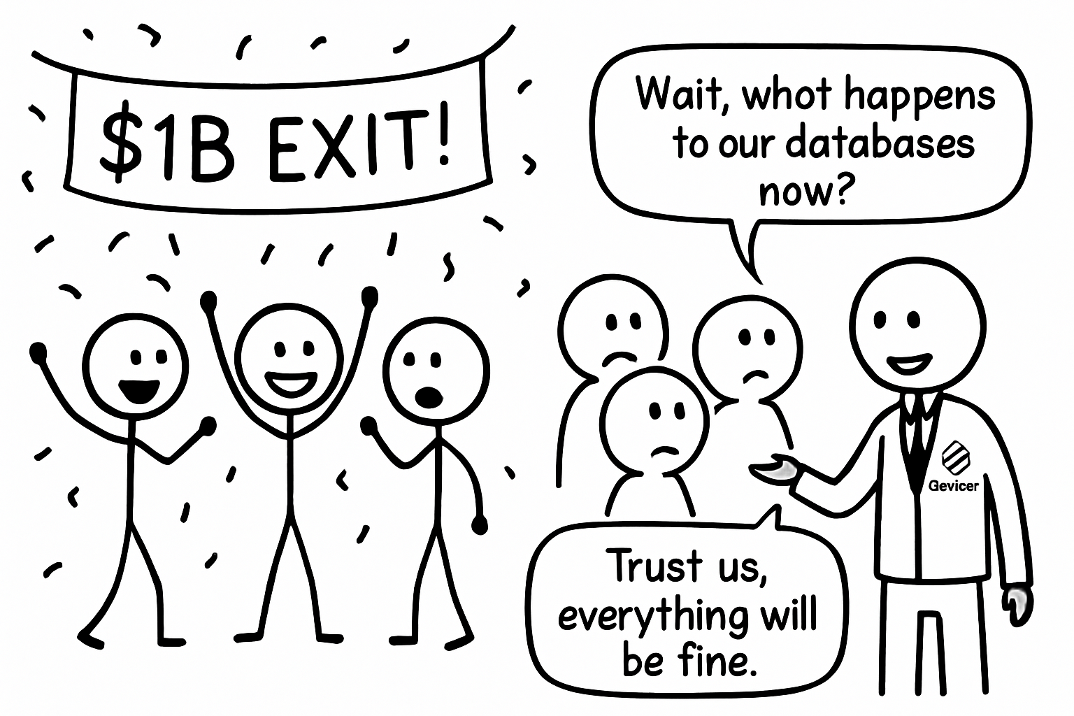 [Stick figure startup founders celebrating with "$1B EXIT!" banner, while confused customers in background ask "Wait, what happens to our databases now?" Databricks figure in suit says "Trust us, everything will be fine."]