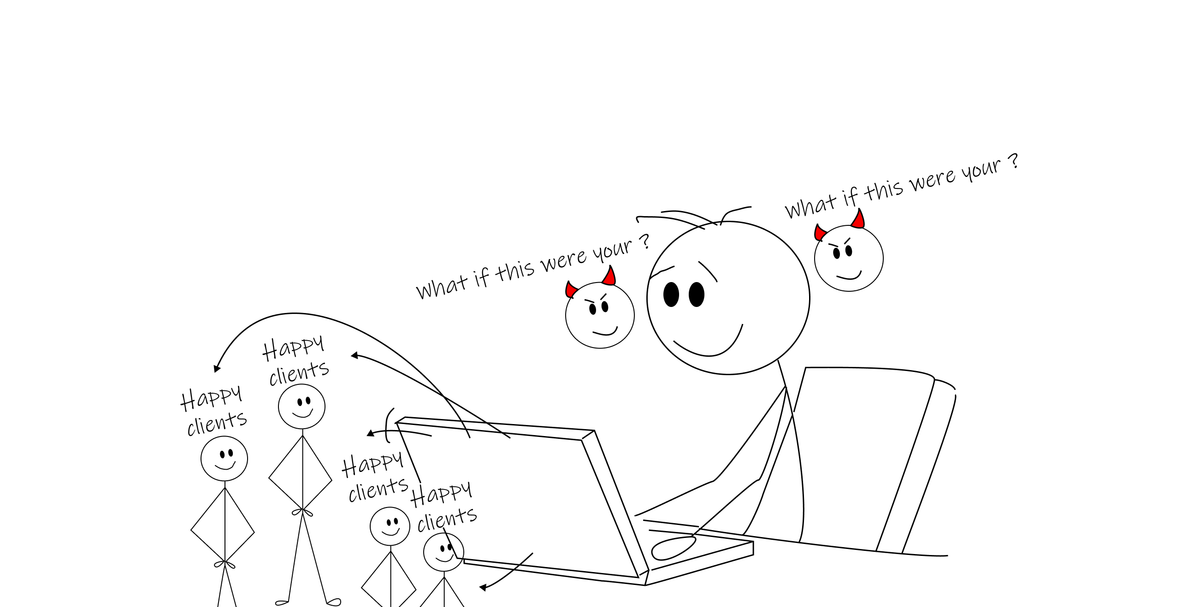 [Stick figure sitting at computer with happy clients around, but a small devil/angel figure whispering "what if this was yours?" in a thought bubble]
